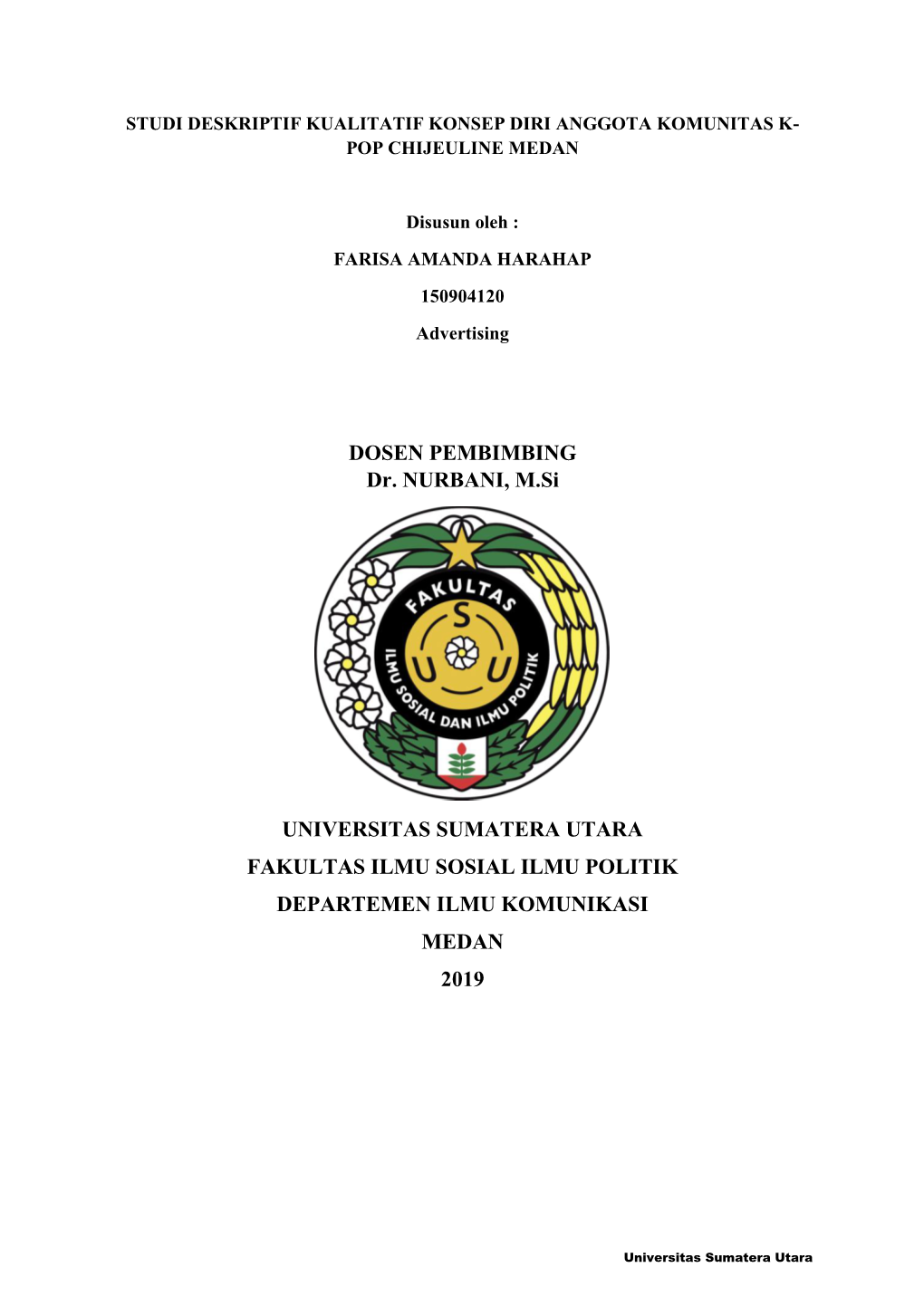 DOSEN PEMBIMBING Dr. NURBANI, M.Si UNIVERSITAS SUMATERA UTARA FAKULTAS ILMU SOSIAL ILMU POLITIK DEPARTEMEN ILMU KOMUNIKASI MEDAN