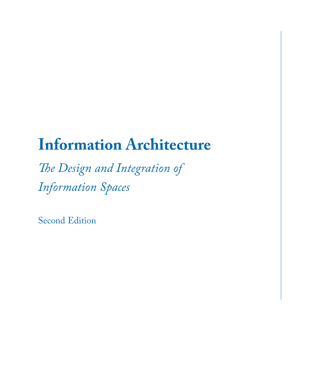 Information Architecture the Design and Integration of Information Spaces