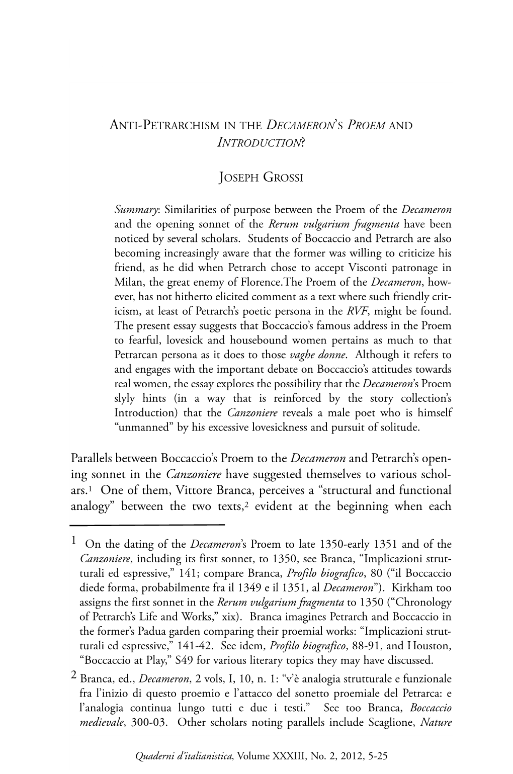 Parallels Between Boccaccio's Proem to the Decameron and Petrarch's Open- Ing Sonnet in the Canzoniere Have Suggested Themse