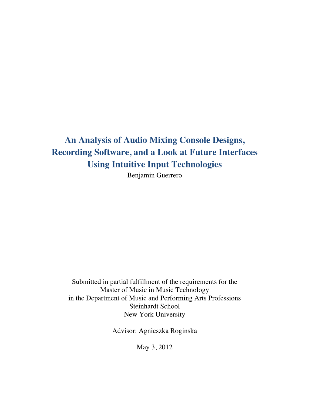 An Analysis of Audio Mixing Console Designs, Recording Software, and a Look at Future Interfaces Using Intuitive Input Technologies Benjamin Guerrero