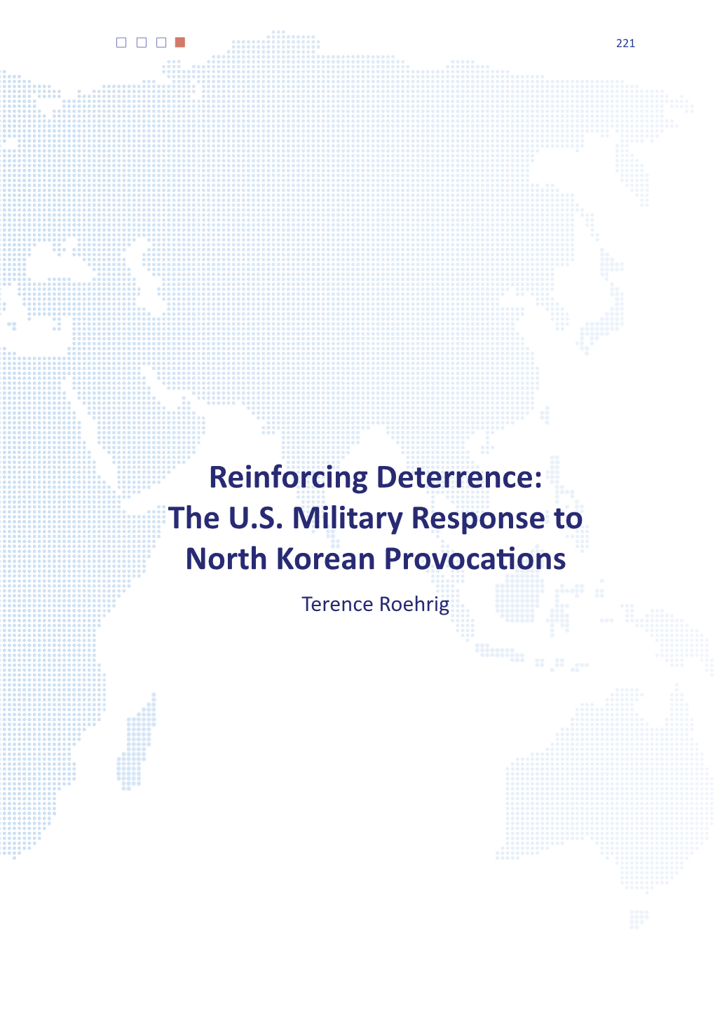 Reinforcing Deterrence: the U.S. Military Response to North Korean Provocations Terence Roehrig 222 | Joint U.S.-Korea Academic Studies