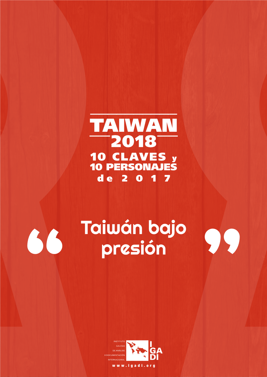Taiwan 2018: 10 Claves Y 10 Personajes De 2017 Taiwán Bajo Presión