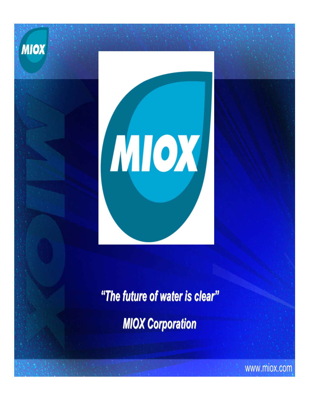 “The Future of Water Is Clear” MIOX Corporation