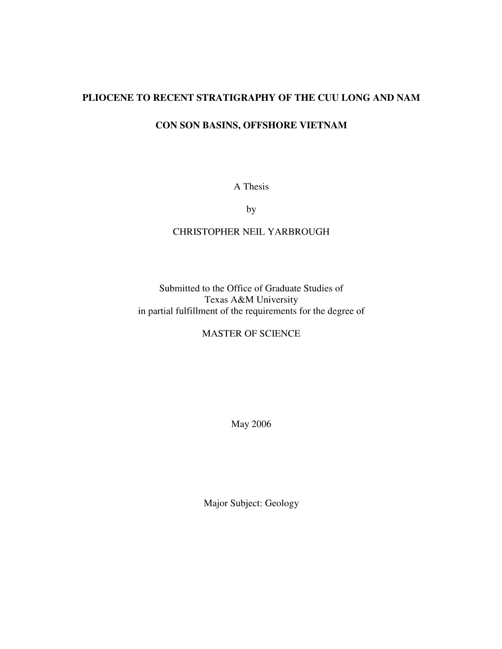 PLIOCENE to RECENT STRATIGRAPHY of the CUU LONG and NAM CON SON BASINS, OFFSHORE VIETNAM a Thesis by CHRISTOPHER NEIL YARBROUGH