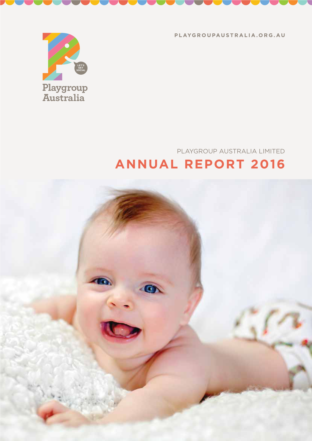 ANNUAL REPORT 2016 Copyright © Playgroup Australia Limited 2016