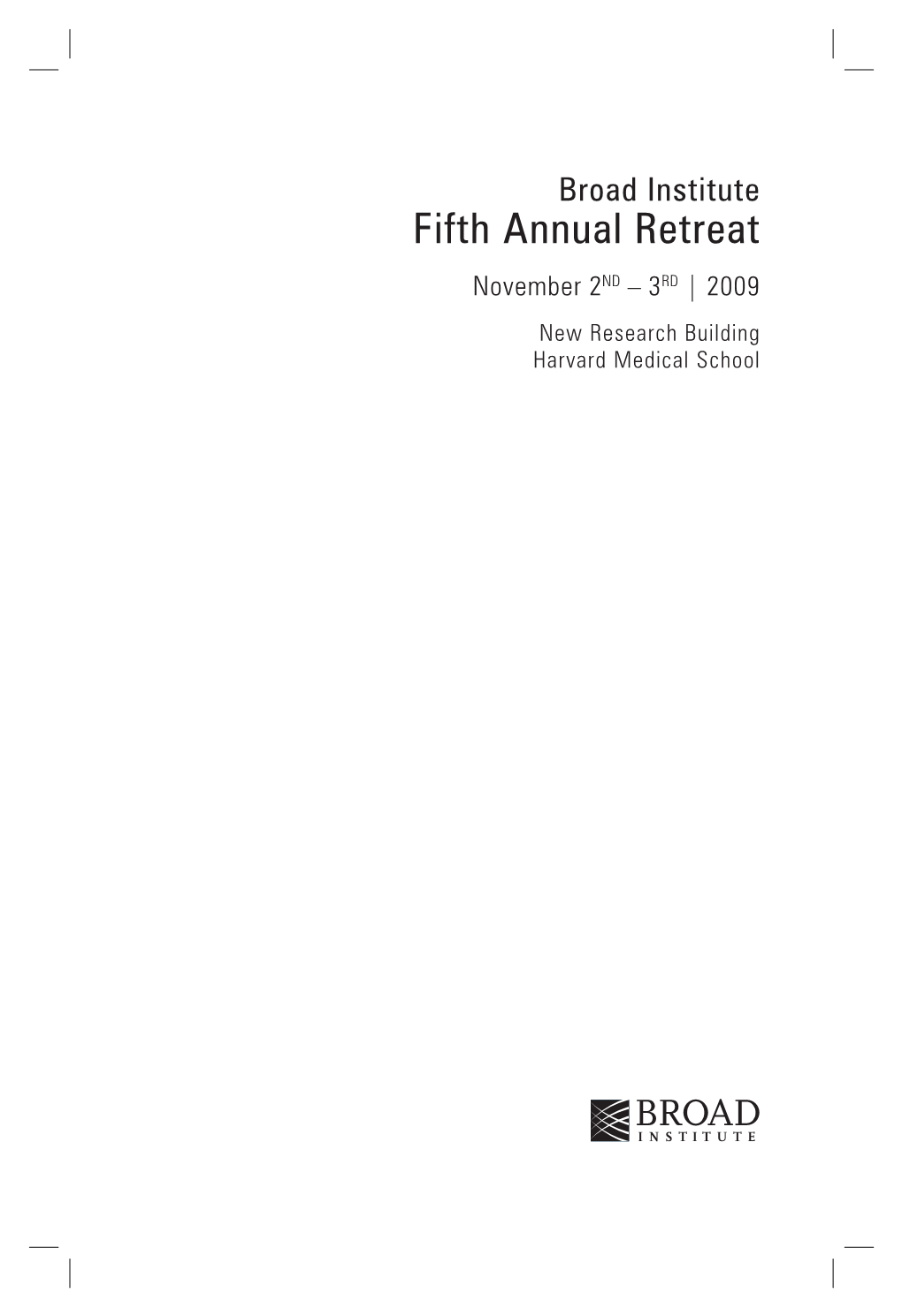 Fifth Annual Retreat November 2ND – 3RD | 2009 New Research Building Harvard Medical School