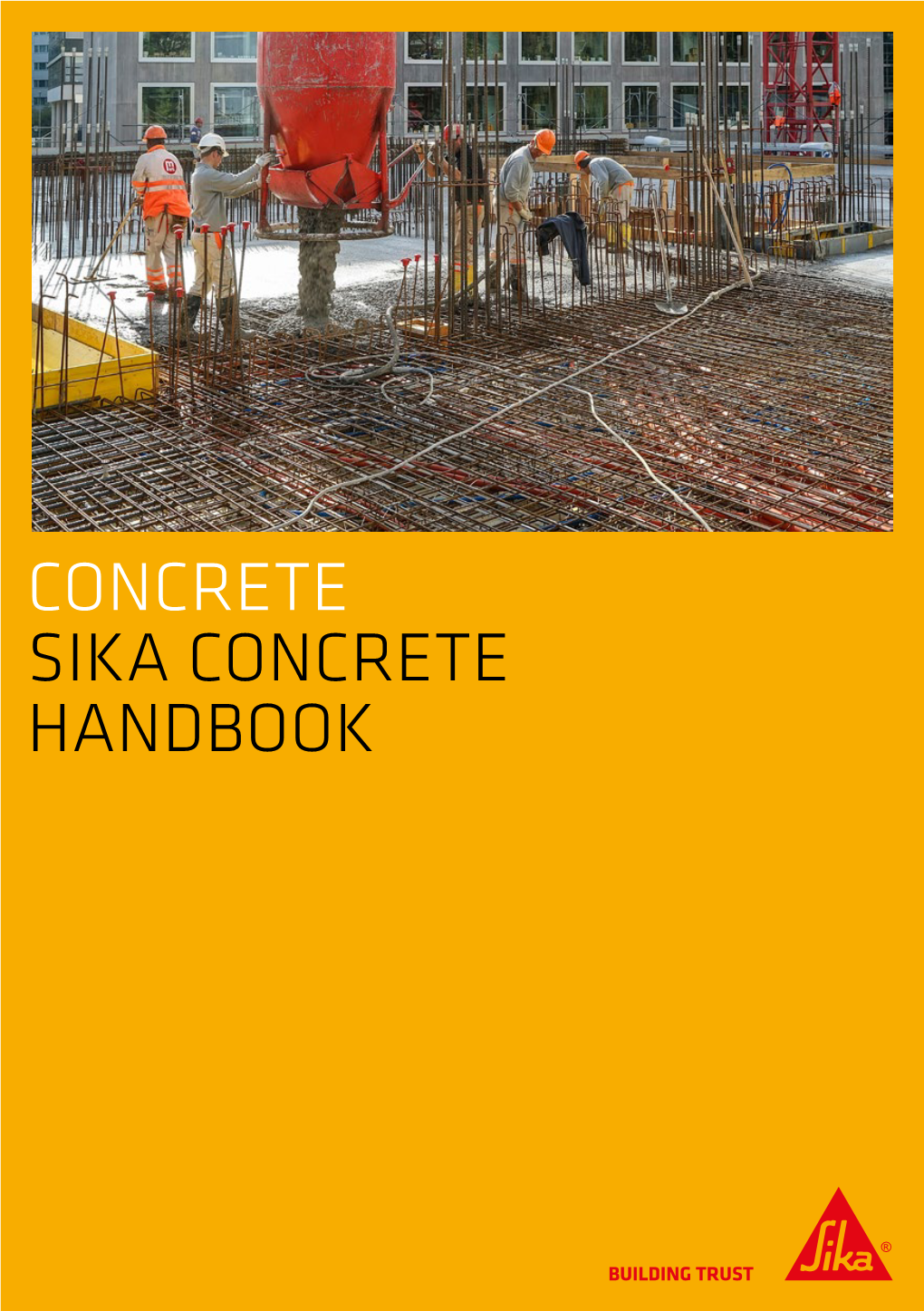 SIKA CONCRETE HANDBOOK Sika Concrete Handbook Editor Sika Services AG Tueffenwies 16 CH-8048 Zurich