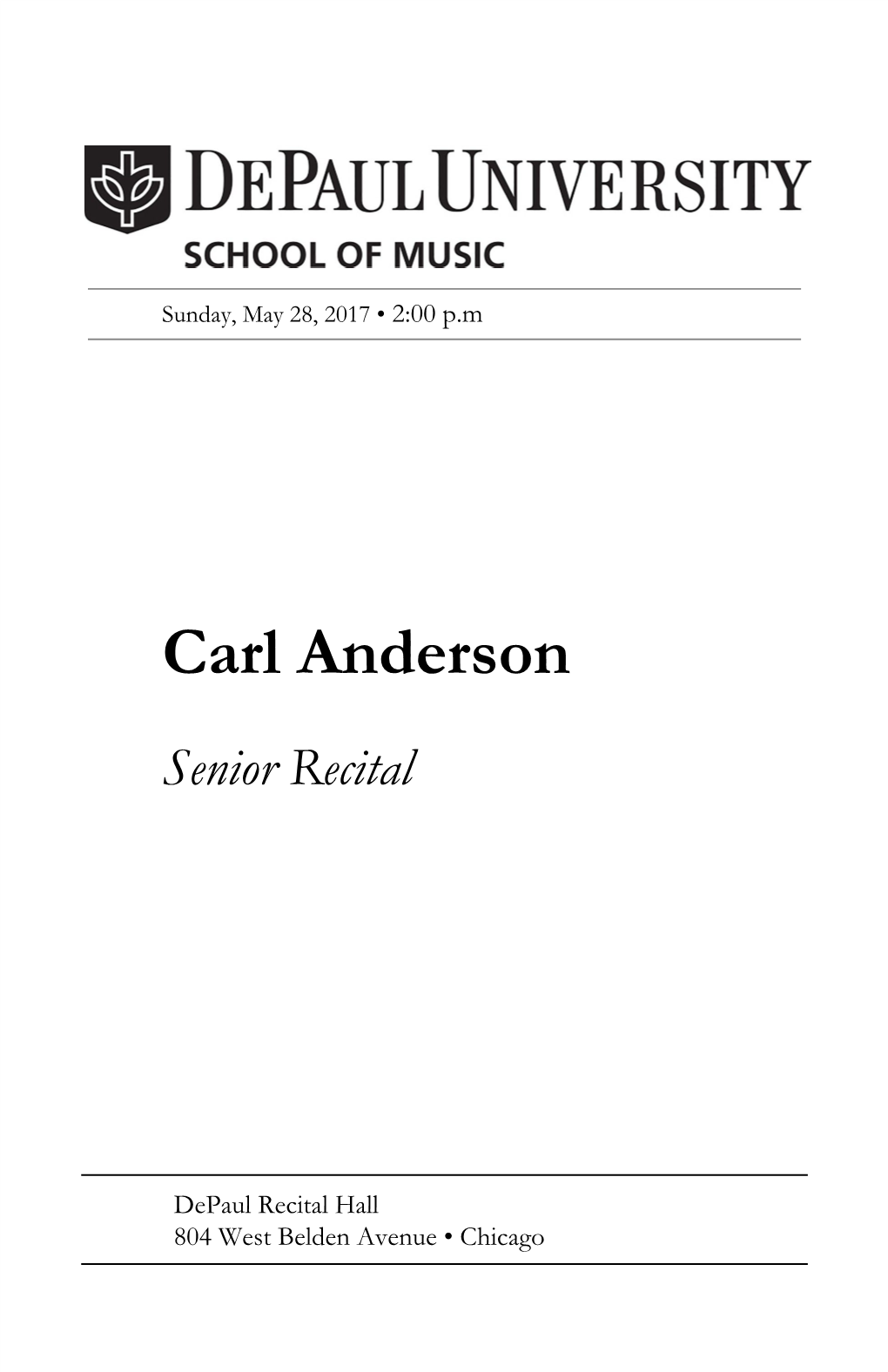 Carl Anderson, Double Bass Senior Recital Jonathan Hannau, Piano Rudy Albach, Bass