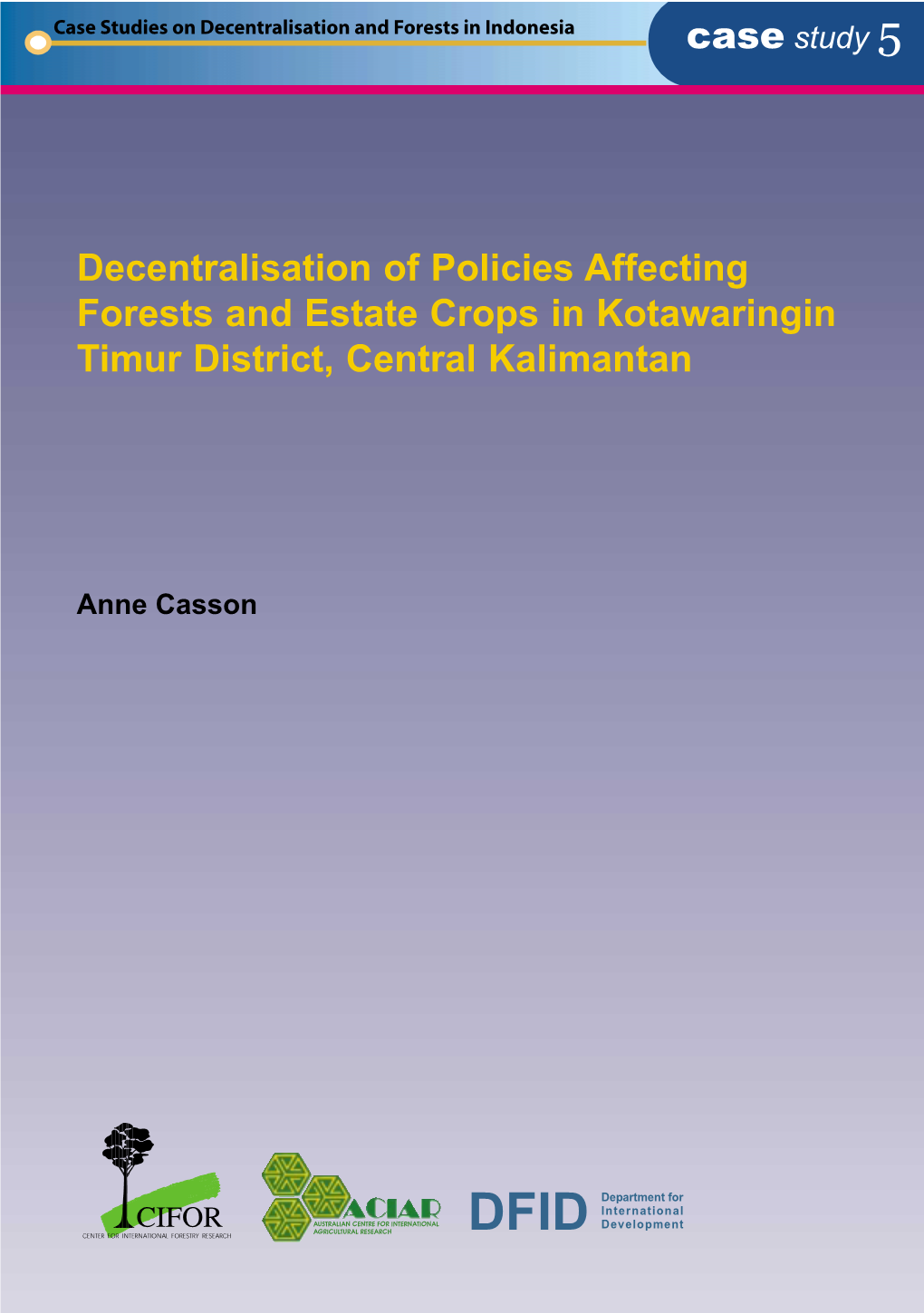 Decentralisation of Policies Affecting Forests and Estate Crops in Kutawaringin Timur District, Central Kalimantan