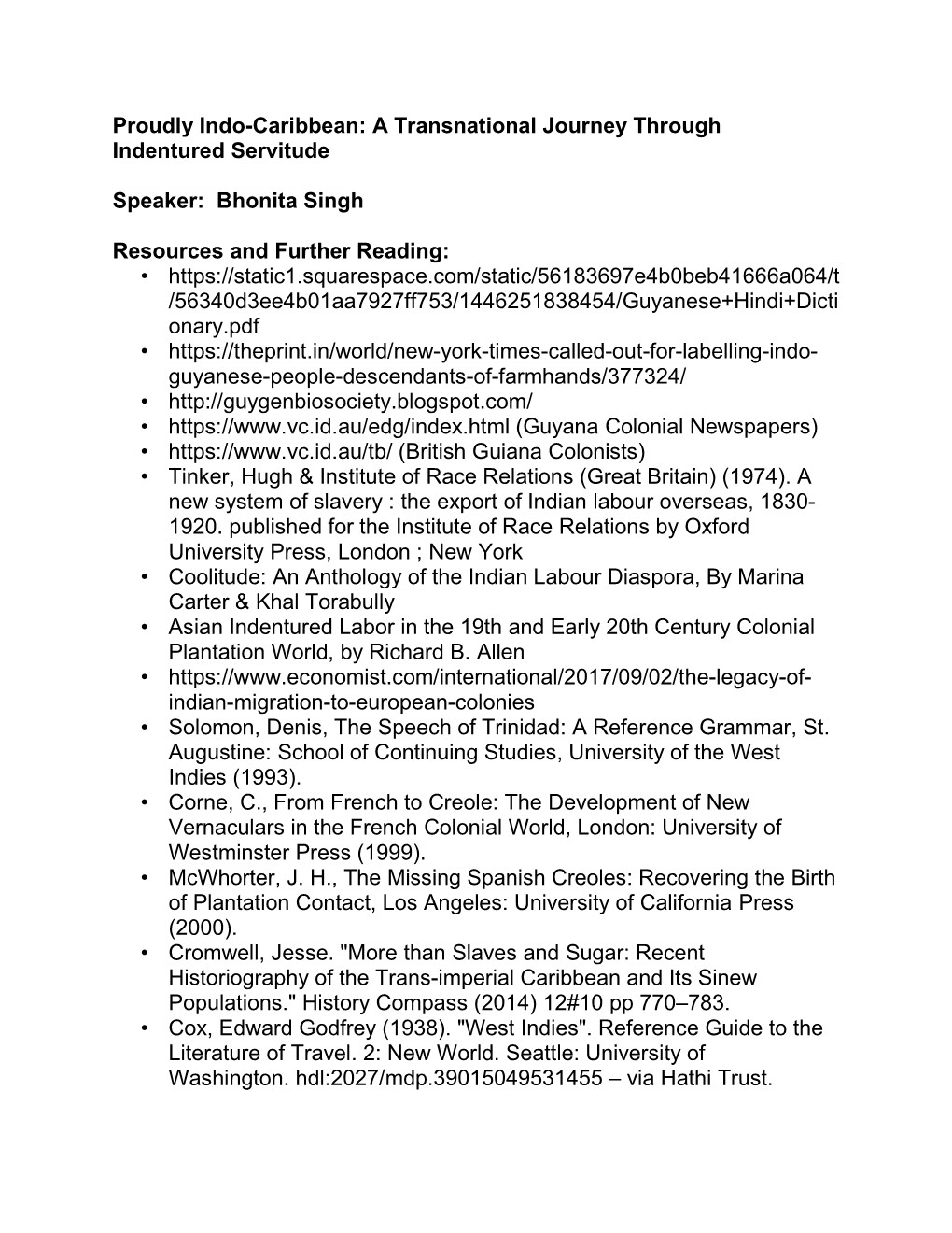 Proudly Indo-Caribbean: a Transnational Journey Through Indentured Servitude Speaker: Bhonita Singh Resources and Further Readi