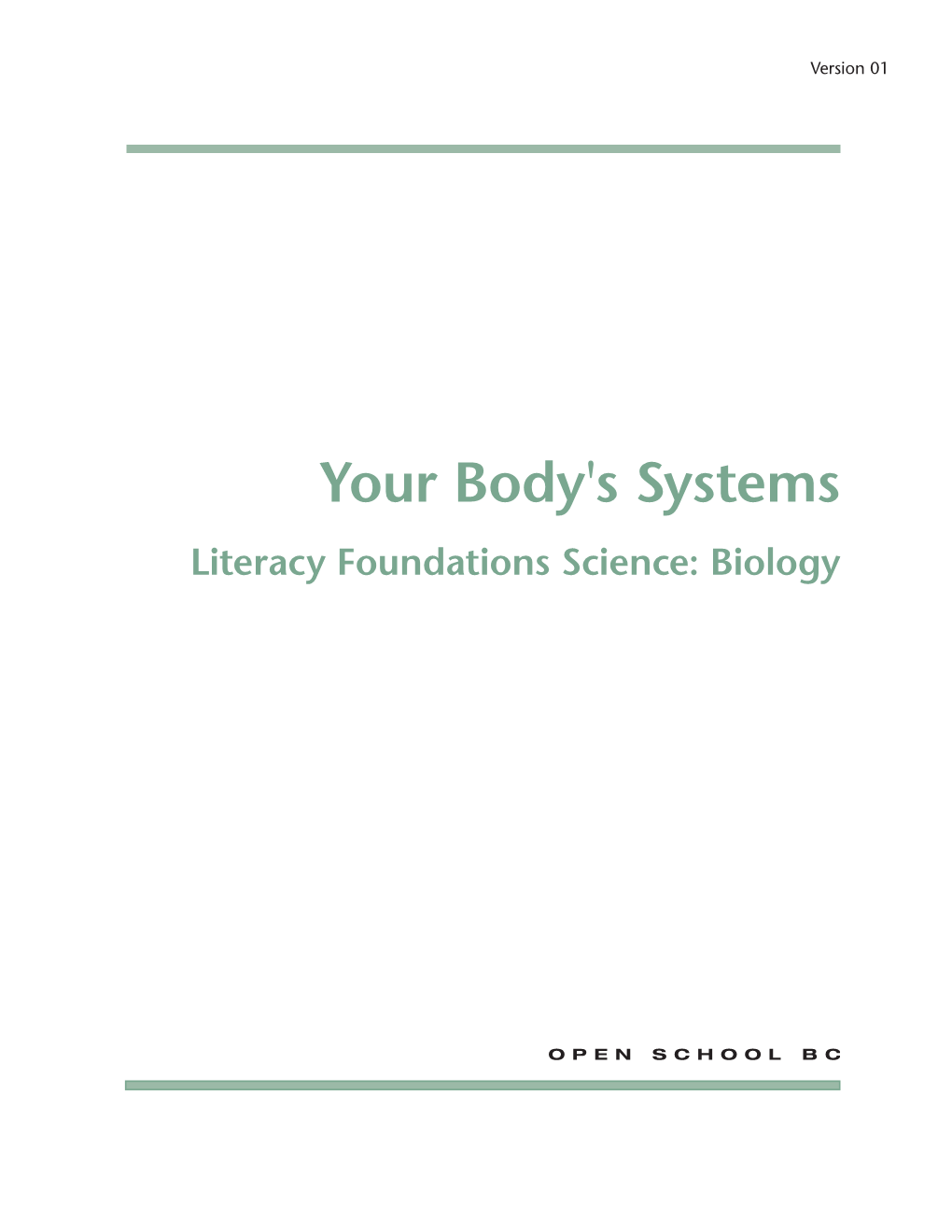 Your Body's Systems Literacy Foundations Science: Biology © 2012 by Open School BC