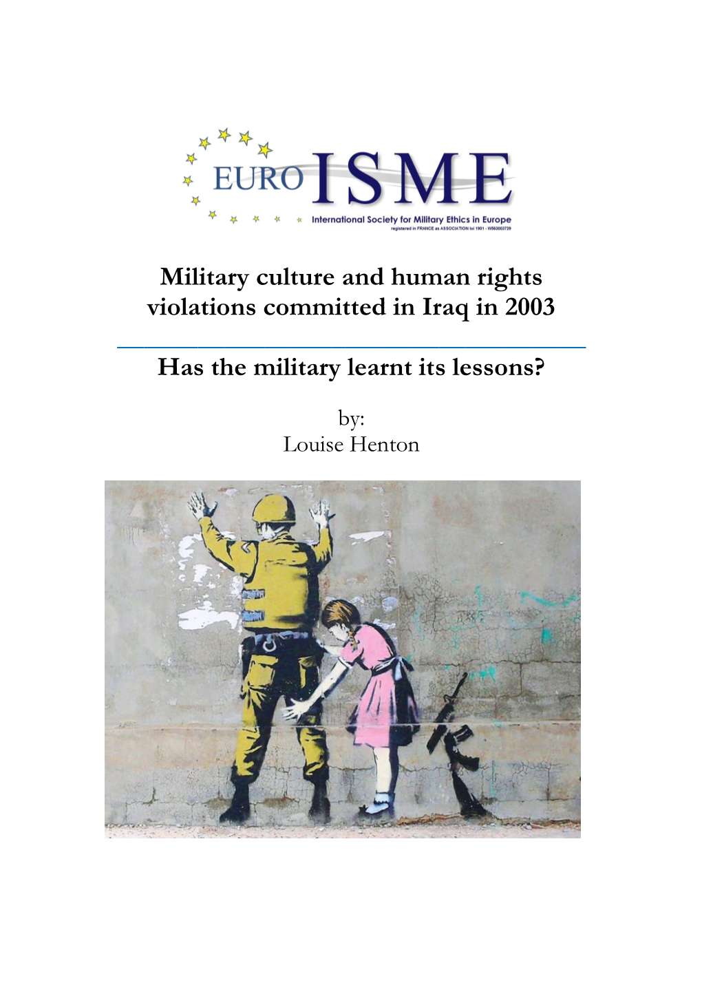 Military Culture and Human Rights Violations Committed in Iraq in 2003 ______Has the Military Learnt Its Lessons?