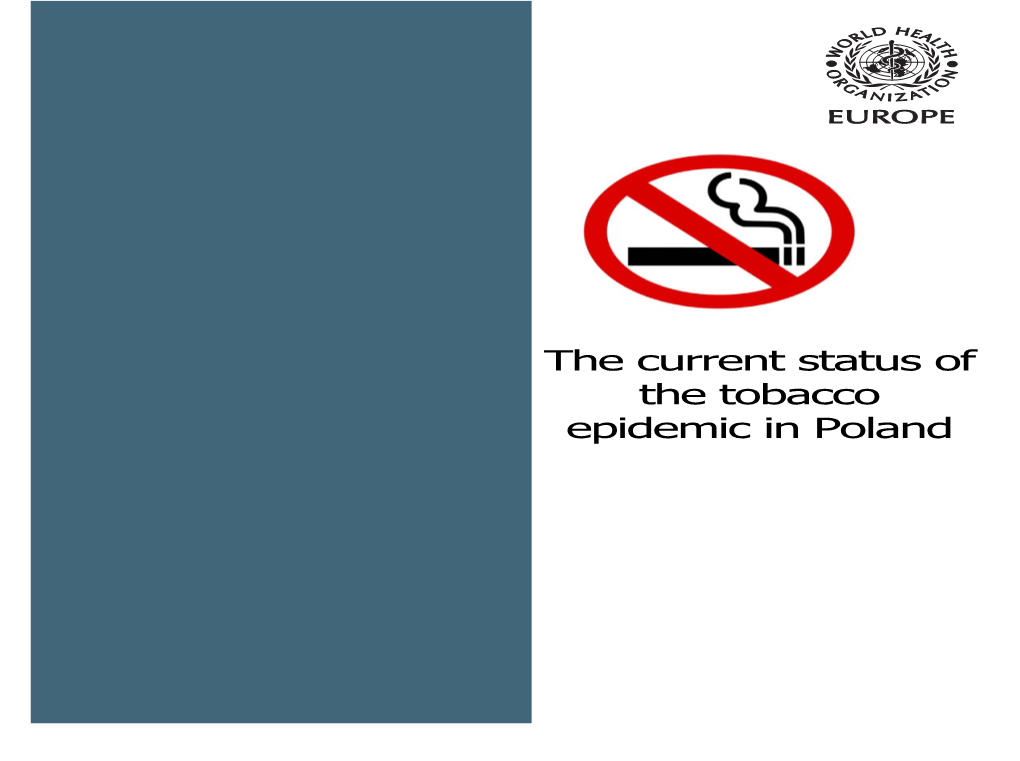 THE CURRENT STATUS of the TOBACCO EPIDEMIC in POLAND Office for Europe