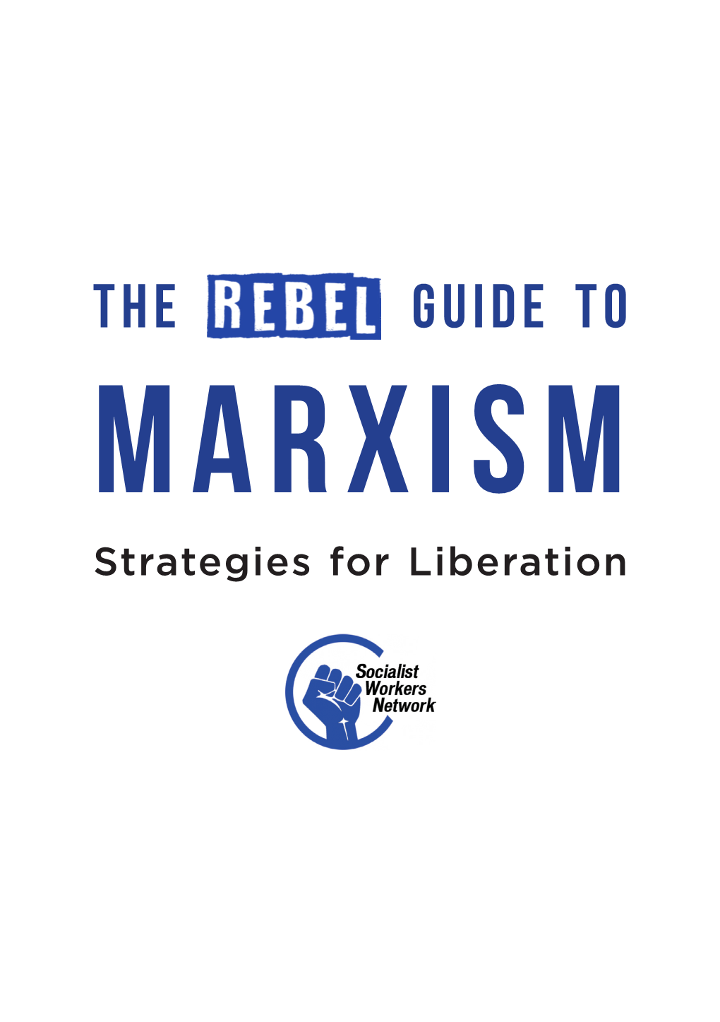 Read Rebel's Guide to Marxism: Strategies for Liberation Here