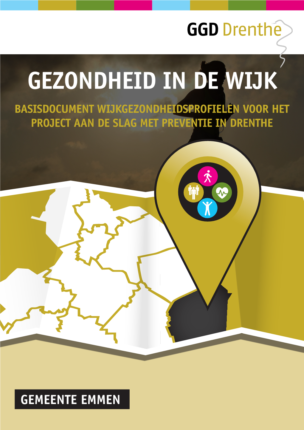 Gezondheid in De Wijk Basisdocument Wijkgezondheidsprofielen Voor Het Project Aan De Slag Met Preventie in Drenthe