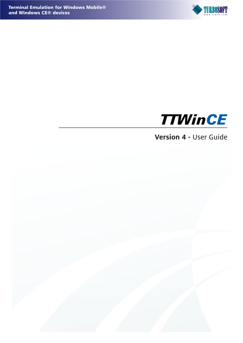 Ttwince User Guide Is a Comprehensive Document Designed to Help You Work Easily and Efficiently with Turbosoft's Ttwince Terminal Emulation Package