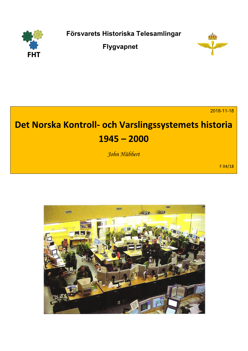 Det Norska Kontroll- Och Varslingssystemets Historia 1945 – 2000 John Hübbert F 04/18