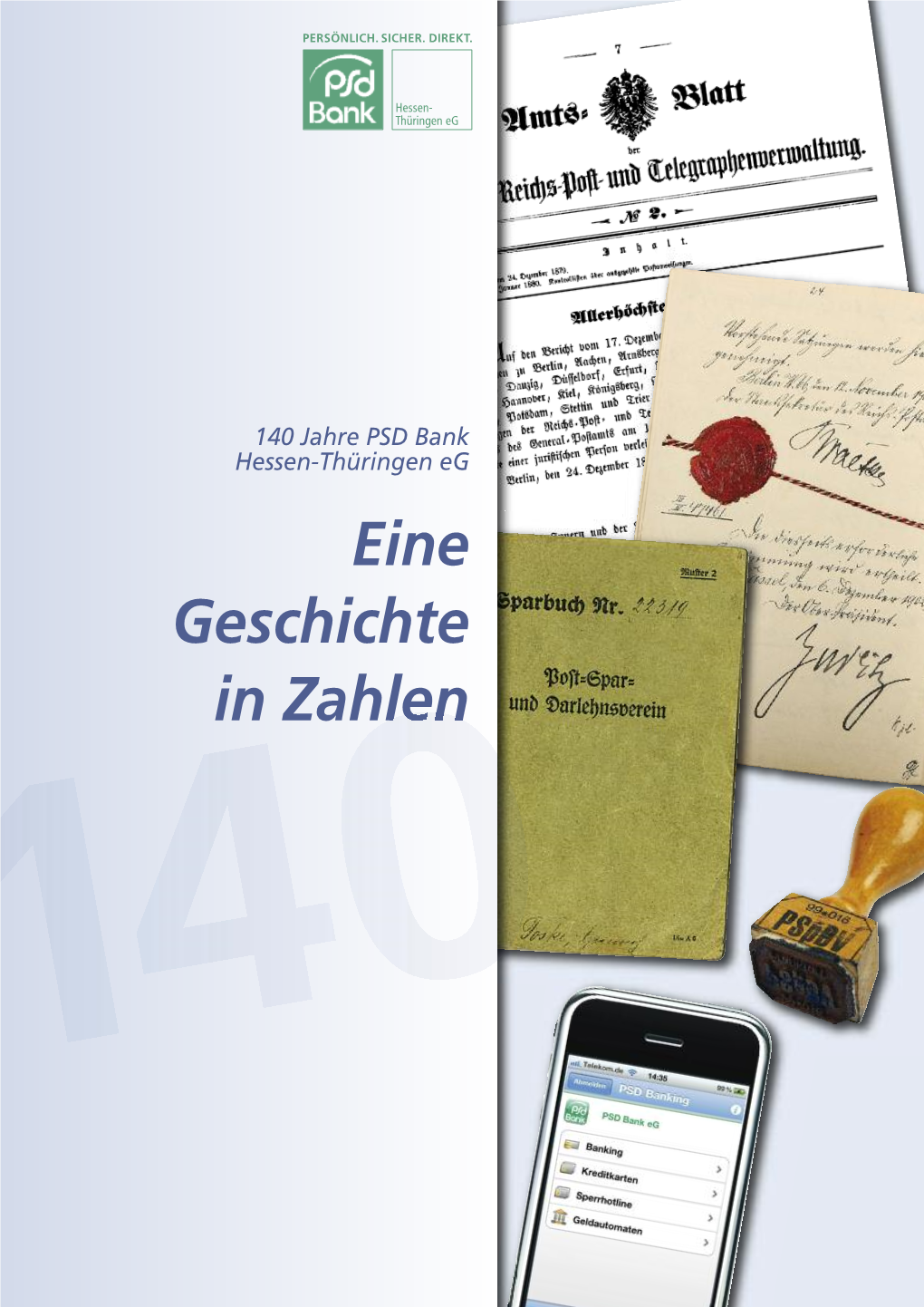 Eine Geschichte in Zahlen 140 Jahre PSD Banken – Erfolgsgeschichte Eines Soliden Selbsthilfe- Netzwerks