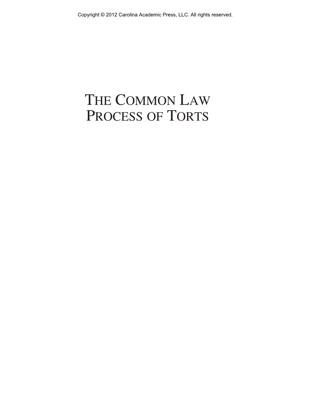 THE COMMON LAW PROCESS of TORTS Copyright © 2012 Carolina Academic Press, LLC