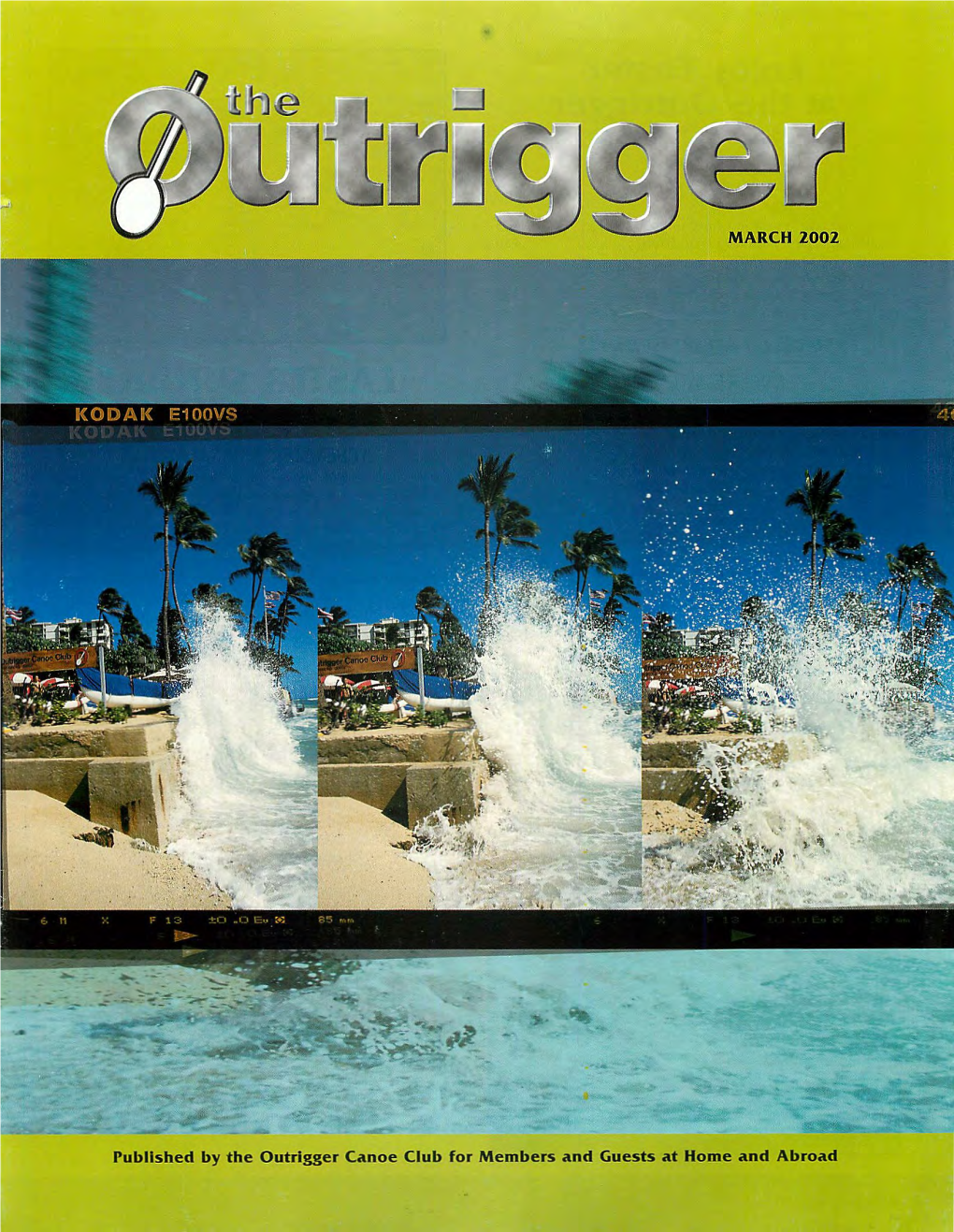 MARCH 2002 Published by the Outrigger Canoe Club for Members
