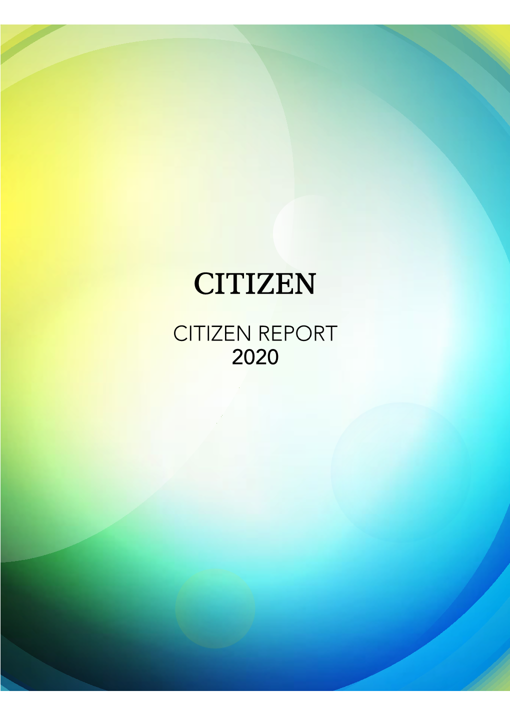 CITIZEN REPORT 2020 Our Corporate Philosophy