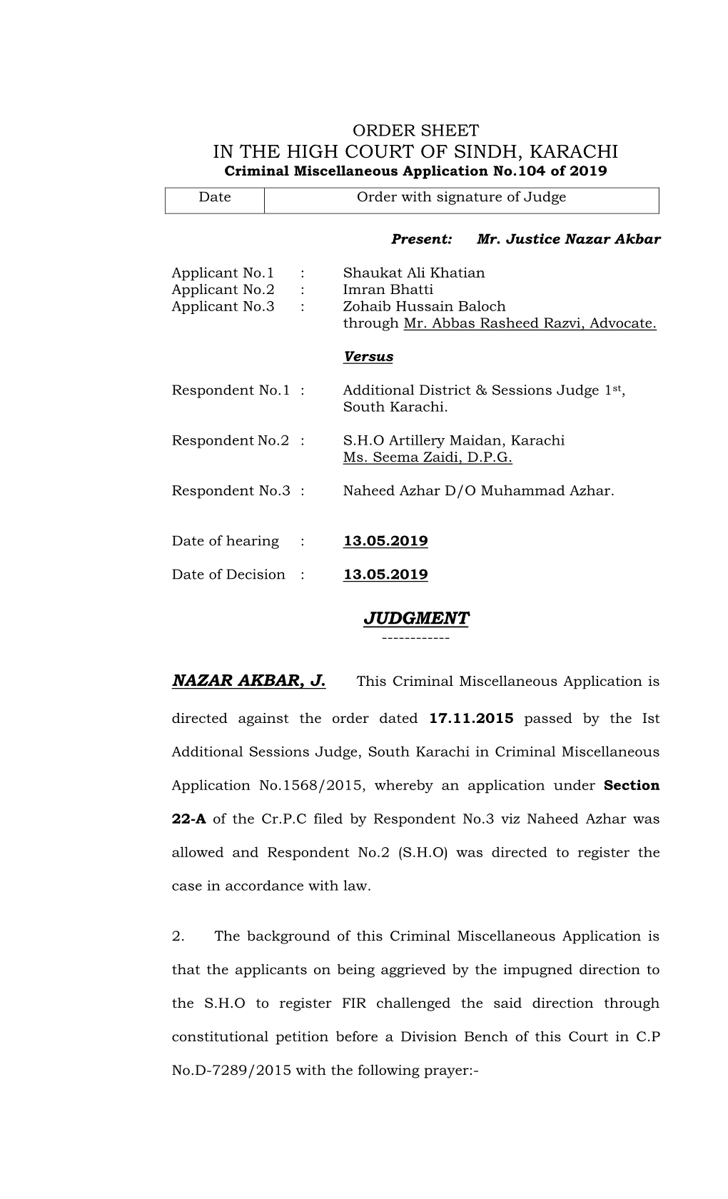 View of the Above, the Contention of the Learned Counsel for the Applicants That He Was Not Heard Is Misconceived and Has No Legal Basis