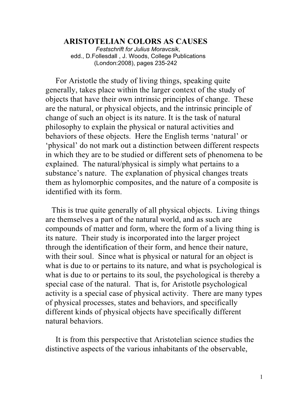 ARISTOTELIAN COLORS AS CAUSES for Aristotle the Study of Living Things, Speaking Quite Generally, Takes Place Within the Larger