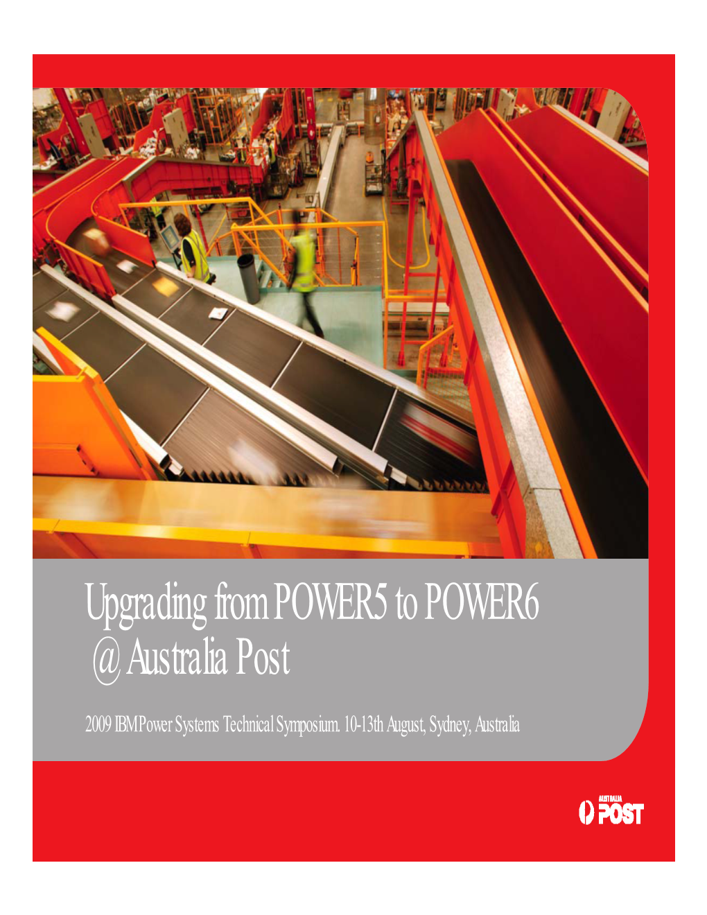 Upgrading from POWER5 to POWER6 @ Australia Post