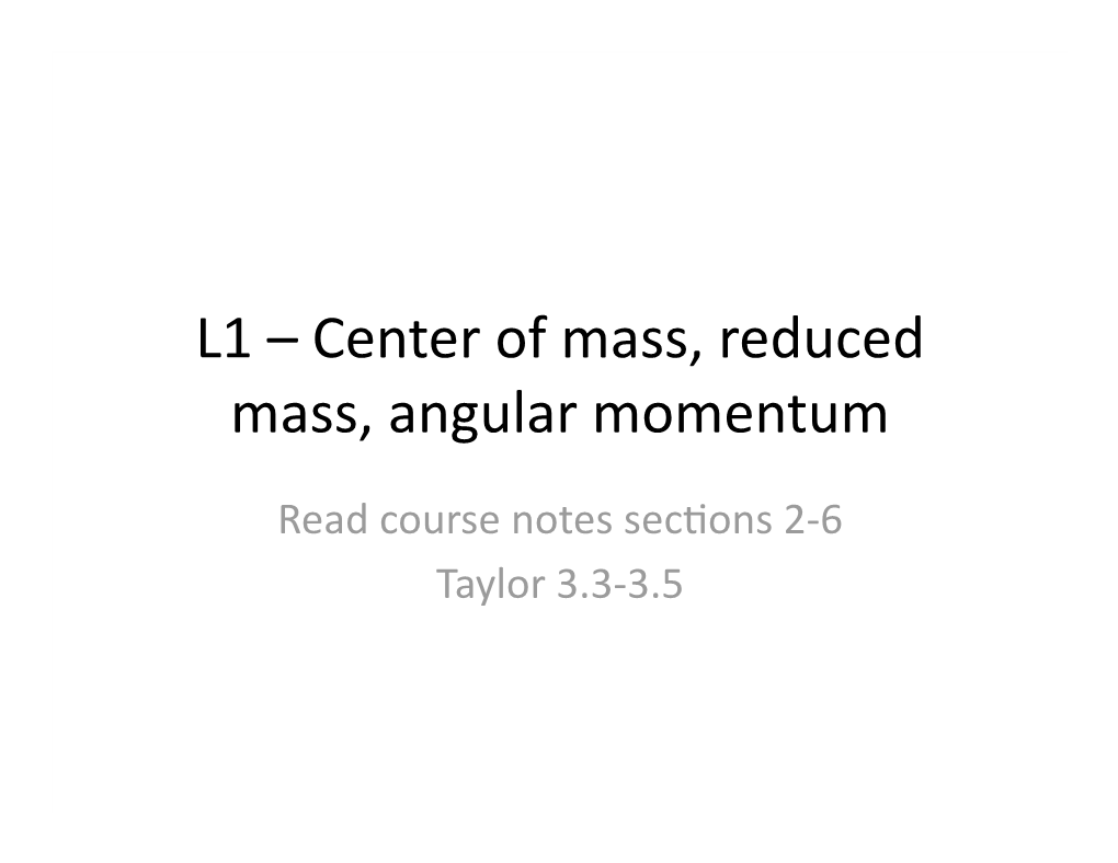 L1 – Center of Mass, Reduced Mass, Angular Momentum