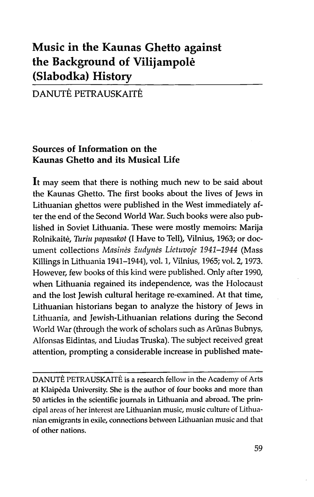Music in the Kaunas Ghetto Against the Background of Vilijampolė (Slabodka) History DANUTĖ PETRAUSKAITĖ