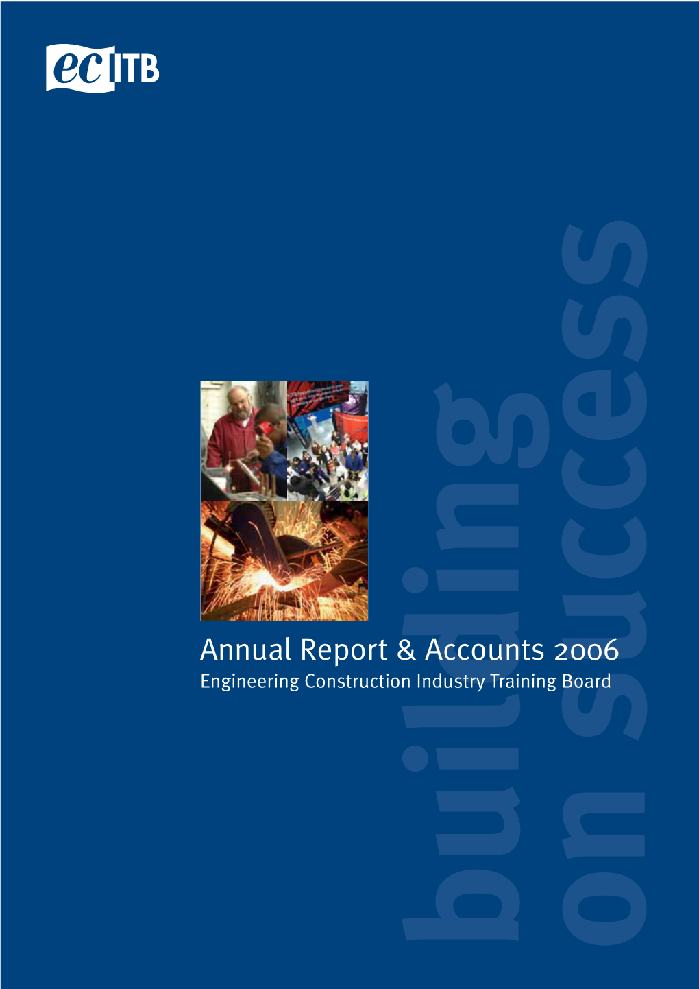 Annual Report & Accounts 2006 Engineering Construction Industry Training Board Report of the Trustees and Accounts for the Y