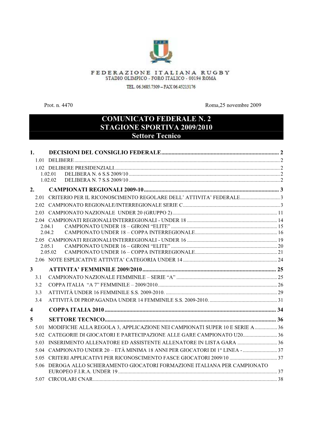 COMUNICATO FEDERALE N. 2 STAGIONE SPORTIVA 2009/2010 Settore Tecnico