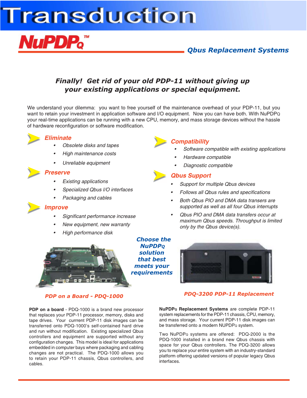 Finally! Get Rid of Your Old PDP-11 Without Giving up Your Existing Applications Or Special Equipment. Qbus Replacement Systems