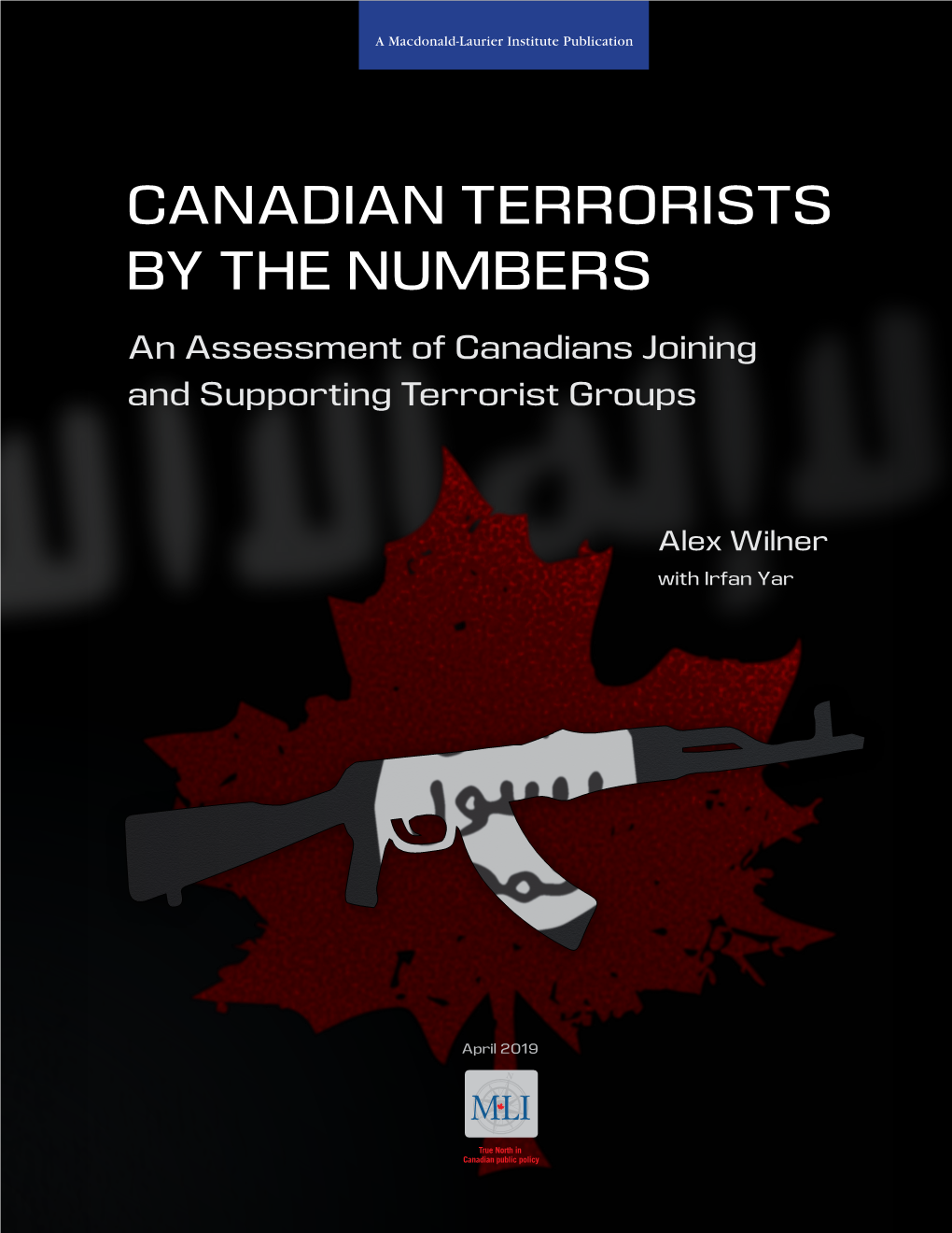 CANADIAN TERRORISTS by the NUMBERS an Assessment of Canadians Joining and Supporting Terrorist Groups