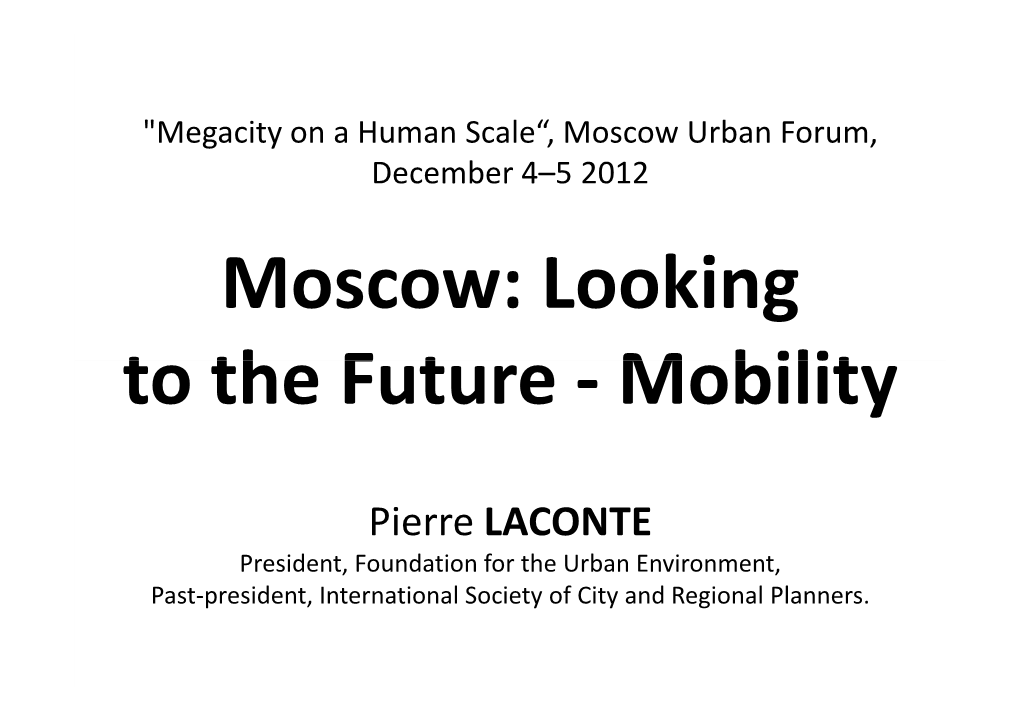 Moscow Urban Forum, December 4–5 2012 Moscow: Looking to the Future - Mobility