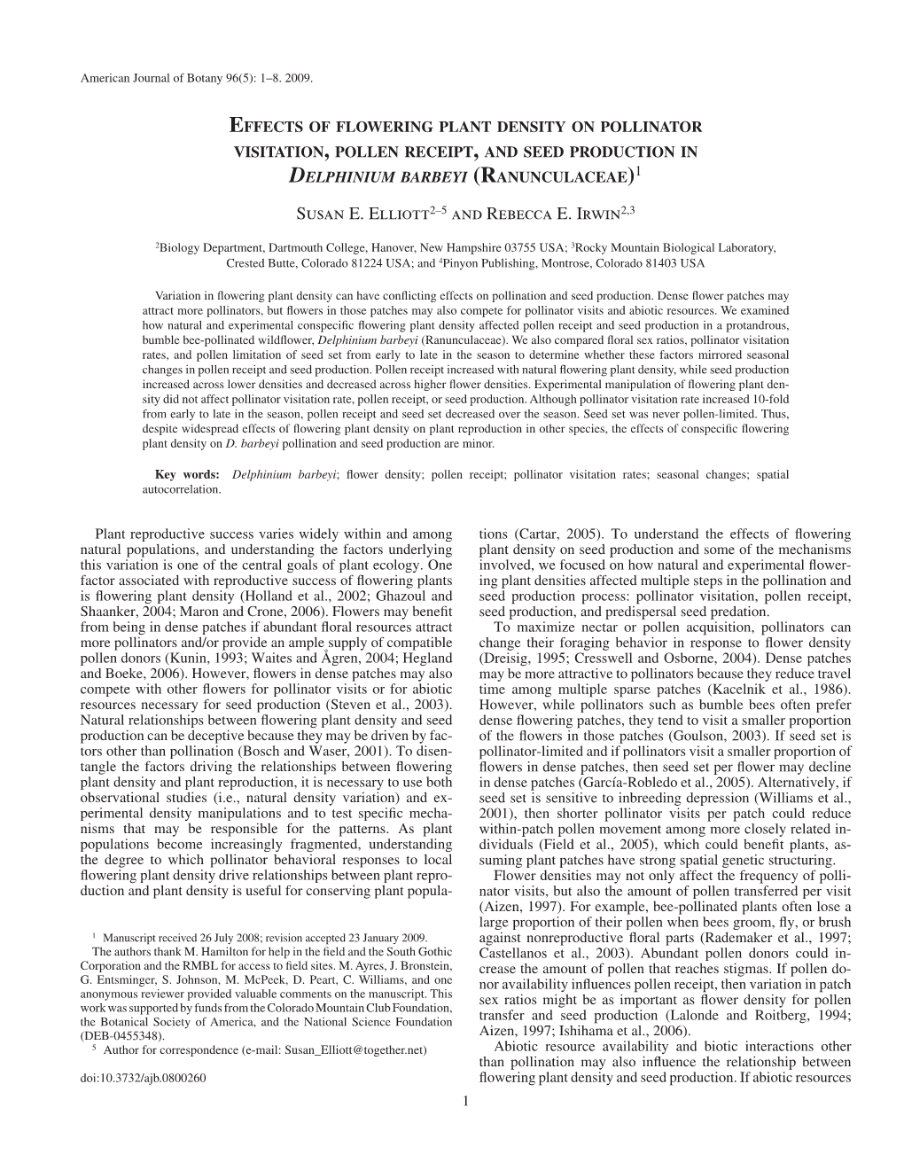 Elliott, SE, and RE Irwin. 2009. Effects of Flowering Plant Density on Pollinator Visitation, Pollen Receipt