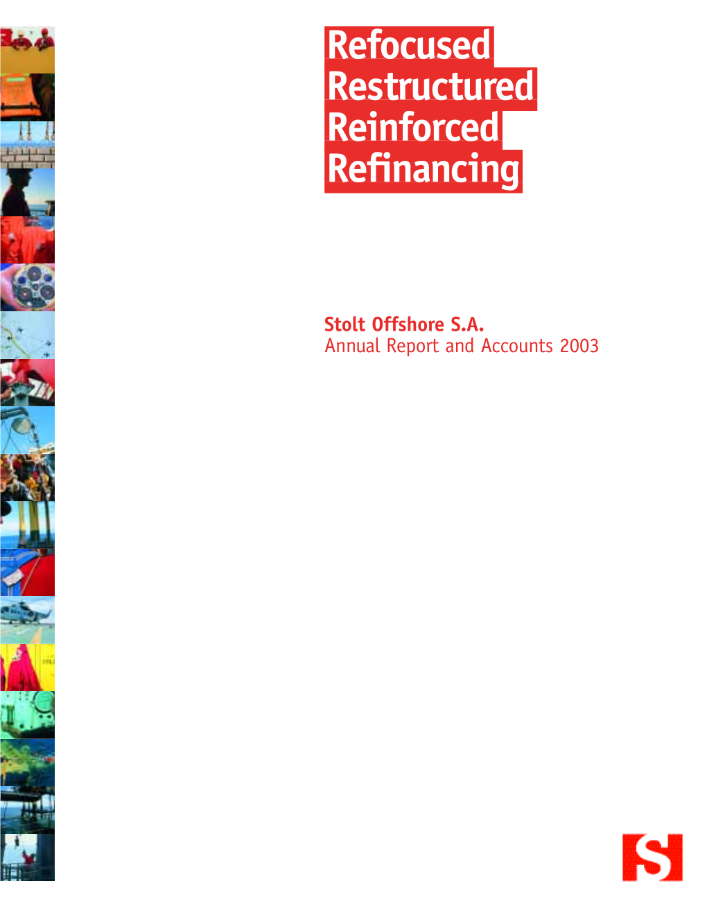 Refocused Restructured Reinforced Refinancing Stolt Offshore S.A