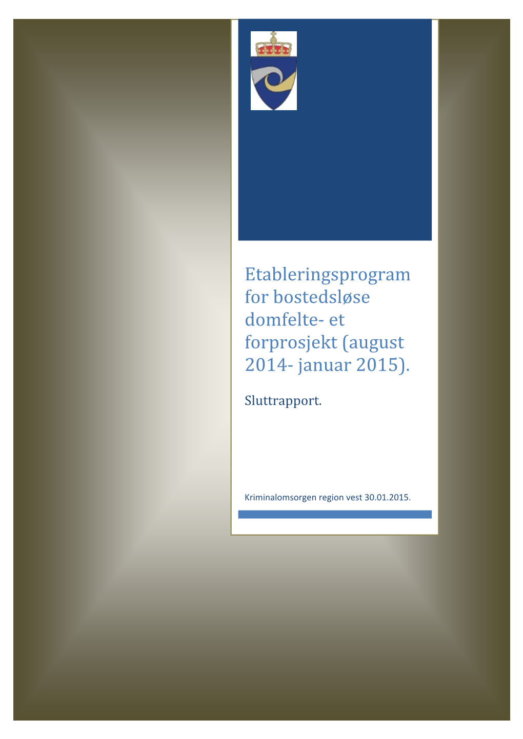 Etableringsprogram for Bostedsløse Domfelte- Et Forprosjekt (August 2014- Januar 2015)