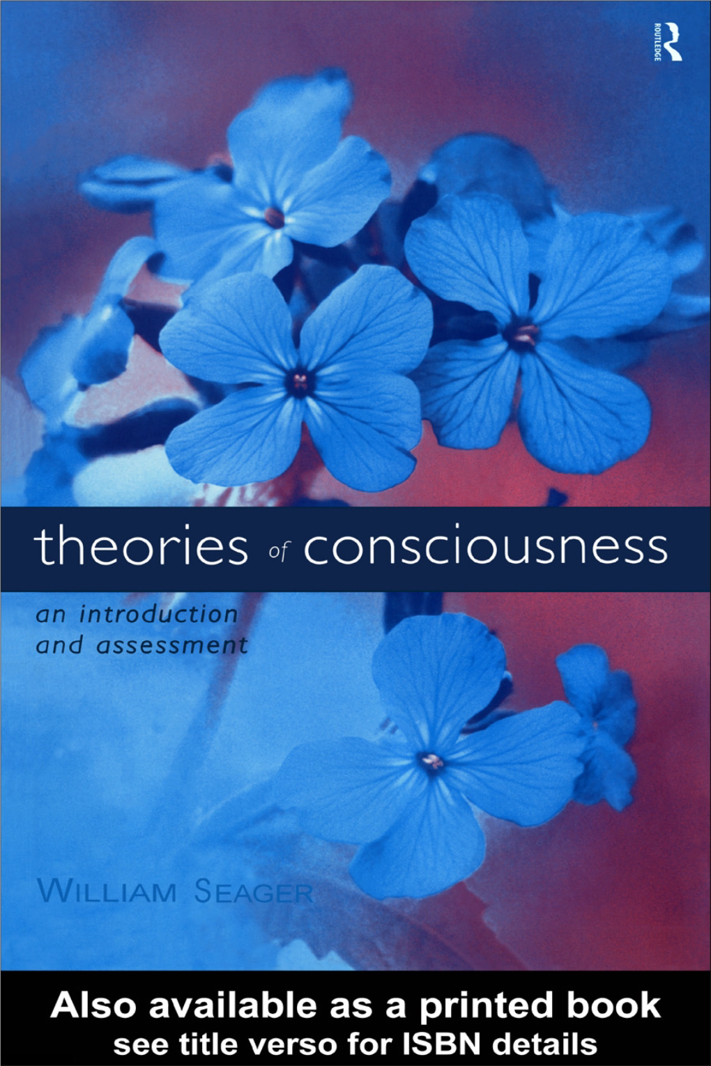 Theories of Consciousness: an Introduction and Assessment/William Seager
