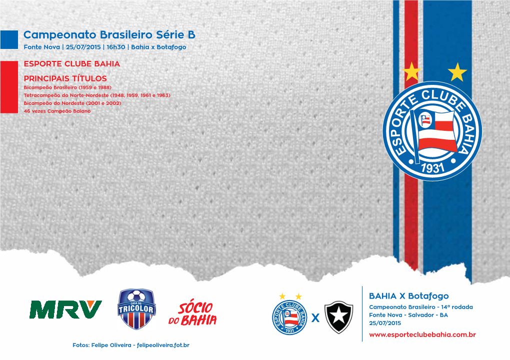 Campeonato Brasileiro Série B Fonte Nova | 25/07/2015 | 16H30 | Bahia X Botafogo