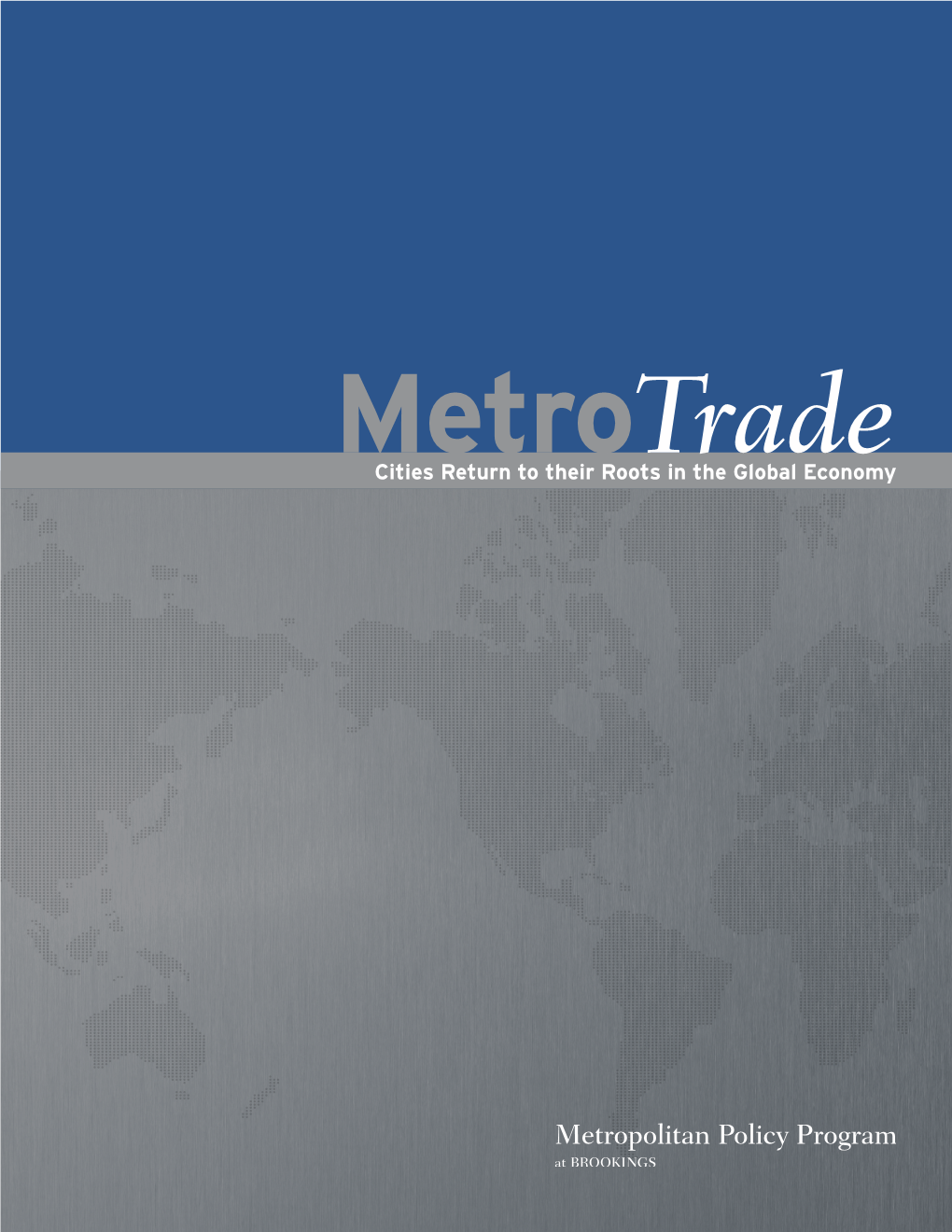 Metro Trade: Cities Return to Their Roots in the Global Economy 3 Introduction