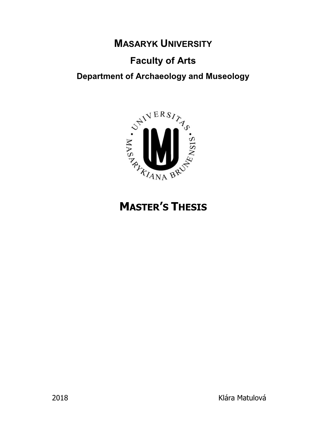 MASARYK UNIVERSITY Faculty of Arts Department of Archaeology and Museology