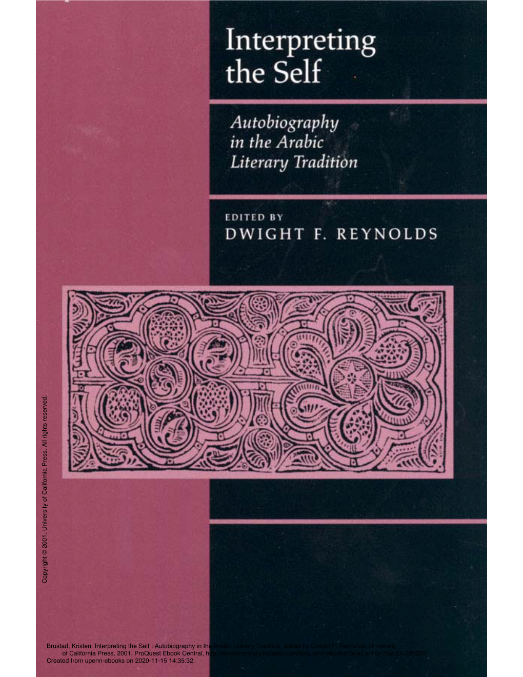 Brustad, Kristen. Interpreting the Self : Autobiography in the Arabic Literary Tradition, Edited by Dwight F. Reynolds, University of California Press, 2001