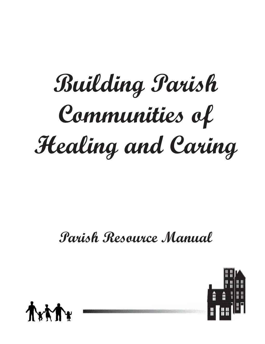Opening Our Hearts: Building Parish Communities of Healing and Caring