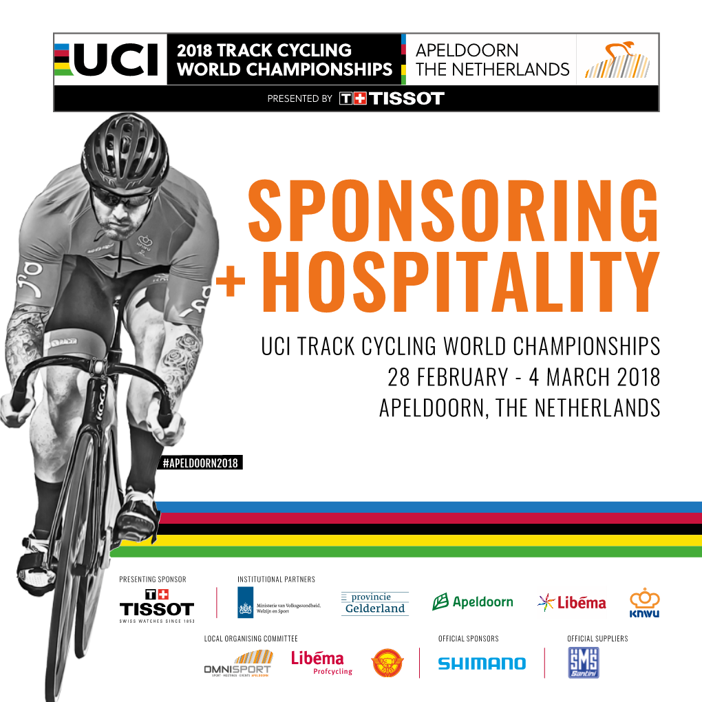 Sponsoring + Hospitality Uci Track Cycling World Championships 28 February - 4 March 2018 Apeldoorn, the Netherlands