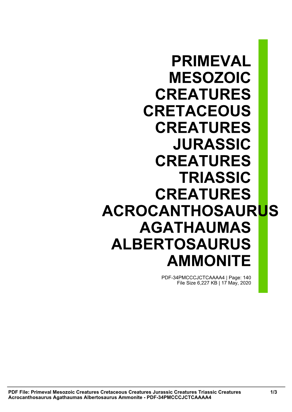 Primeval Mesozoic Creatures Cretaceous Creatures Jurassic Creatures Triassic Creatures Acrocanthosaurus Agathaumas Albertosaurus Ammonite