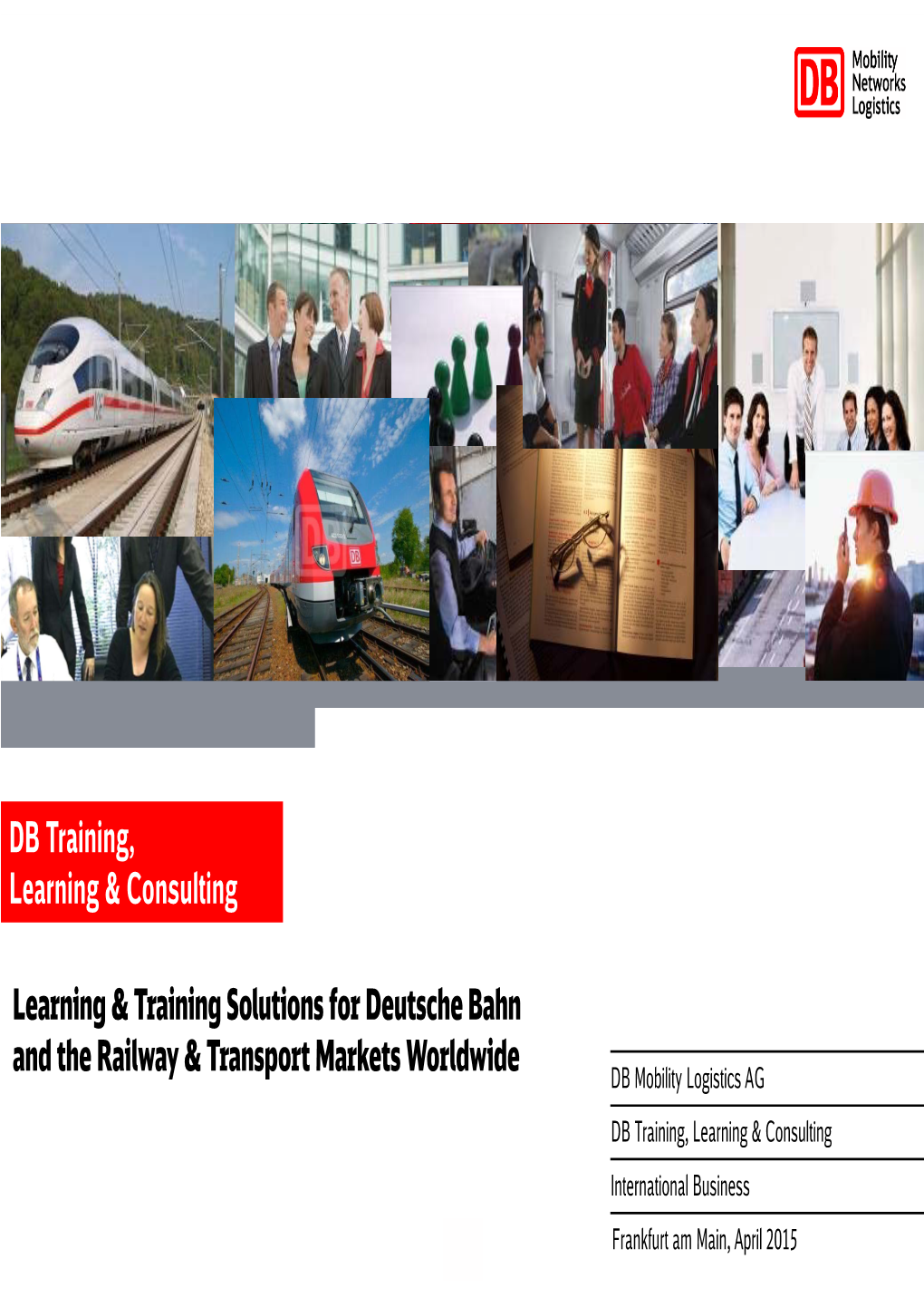 Learning & Training Solutions for Deutsche Bahn and the Railway & Transport Markets Worldwide DB Training, Learning &