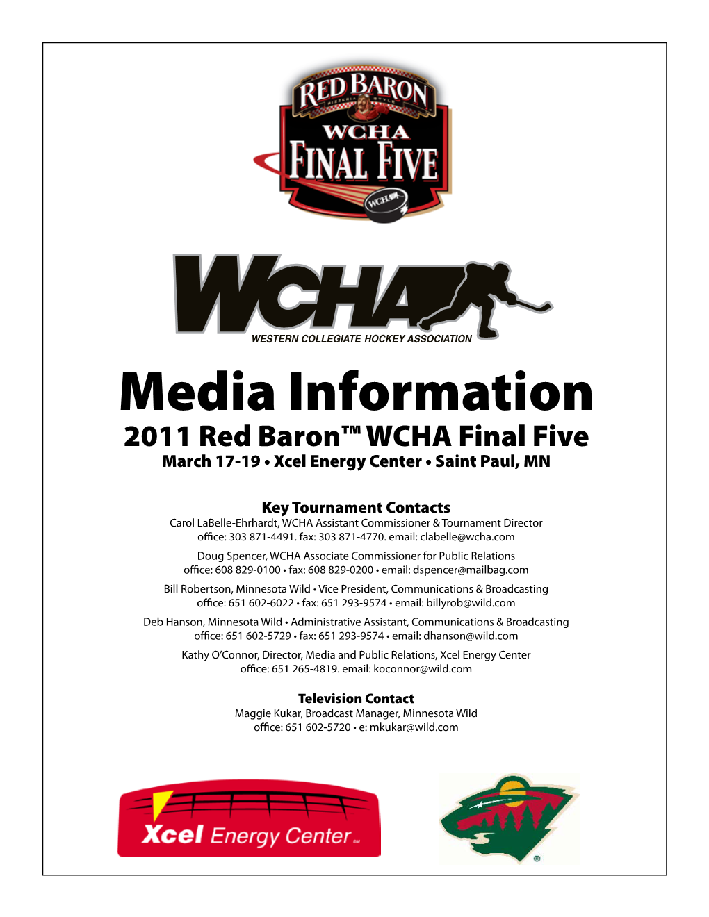 Media Information 2011 Red Baron™ WCHA Final Five March 17-19 • Xcel Energy Center • Saint Paul, MN