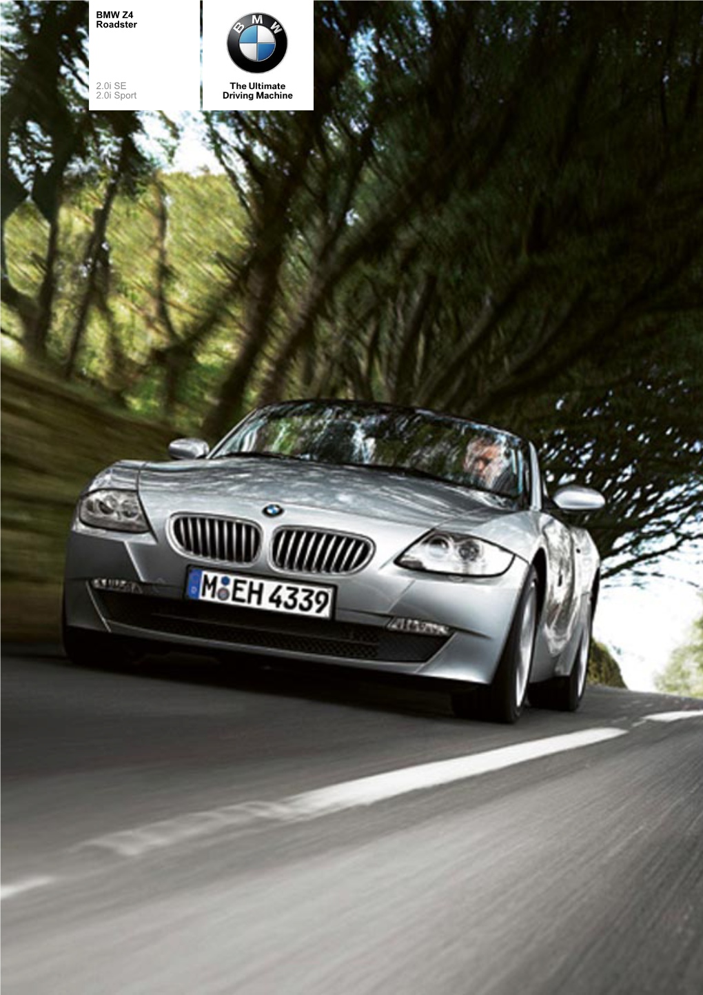 The BMW Z4 2.0I Roadster2.0I SE 2.0I Sport the BMW Z4 2.0I Roadster