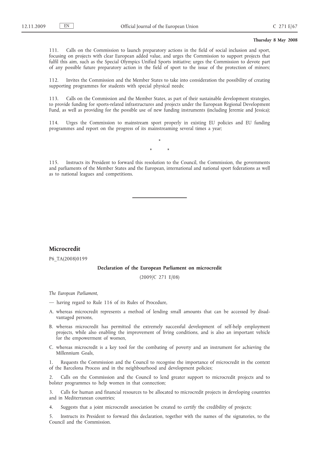 Microcredit P6 TA(2008)0199 Declaration of the European Parliament on Microcredit (2009/C 271 E/08)